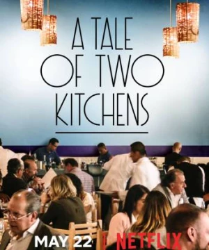 Chuyện hai nhà bếp (A Tale of Two Kitchens) [2019]