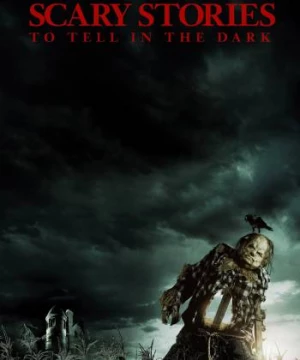 Chuyện Kinh Dị Lúc Nửa Đêm (Scary Stories to Tell in the Dark) [2019]