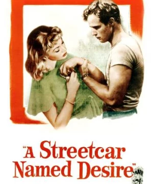 Chuyến Tàu Mang Tên Dục Vọng (A Streetcar Named Desire) [1951]