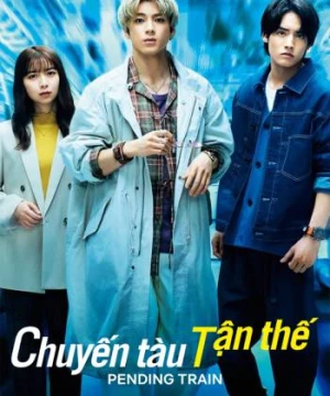 Chuyến Tàu Tận Thế (Pending Train) [2023]