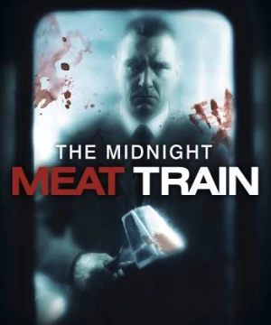 Chuyến Tàu Thịt Người (The Midnight Meat Train) [2008]