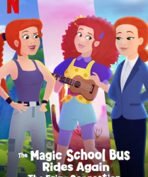 Chuyến xe khoa học kỳ thú: Kết nối cô Frizzle (The Magic School Bus Rides Again The Frizz Connection) [2020]