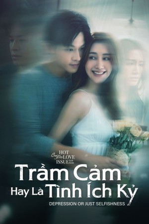 Trầm Cảm Hay Là Tình Ích Kỷ (Club Friday Season 16: Depression Or Just Selfishness) [2024]