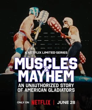 Cơ bắp và bê bối: Câu chuyện của American Gladiators (Muscles & Mayhem: An Unauthorized Story of American Gladiators) [2023]