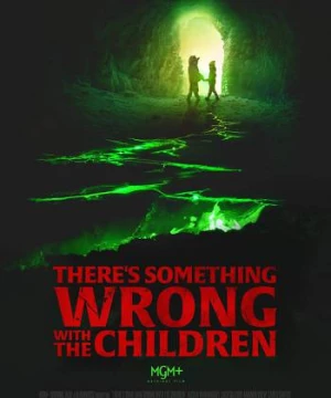 Có Điều Không Ổn Với Bọn Trẻ (Theres Something Wrong with the Children) [2023]