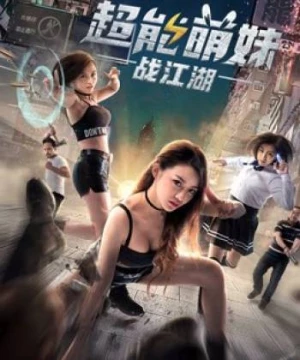 Cô gái dễ thương quyết chiến giang hồ (The Girl with Super Ability) [2017]