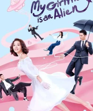 Cô Gái Ngoài Hành Tinh Sài Tiểu Thất (My Girlfriend Is An Alien) [2019]