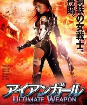 Cô Gái Người Sắt: Vũ Khí Tối Thượng (Iron Girl: Ultimate Weapon) [2015]