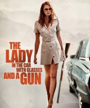 Cô Gái Trong Xe Đeo Kính Với Khẩu Súng (The Lady in the Car with Glasses and a Gun) [2015]