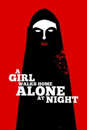 Cô Gái Về Nhà Một Mình Ban Đêm (A Girl Walks Home Alone at Night) [2014]