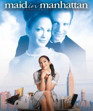 Cô Hầu Phòng ở Manhattan (Maid in Manhattan) [2002]