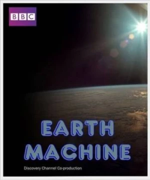 Cỗ Máy Trái Đất (BBC: Earth Machine) [2011]