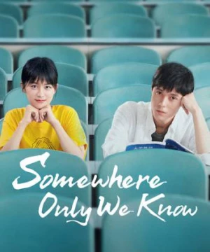 Có một nơi chỉ chúng ta biết (Somewhere Only We Know) [2019]