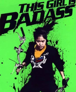 Cô Nàng Bá Đạo (This Girl Is Bad Ass) [2011]