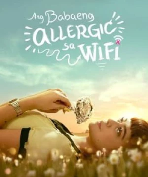 Cô Nàng Dị Ứng Wifi (The Girl Allergic To Wifi) [2018]