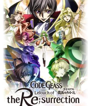 Code Geass: Lelouch hồi sinh (Code Geass: Lelouch of the Re;Surrection) [2019]