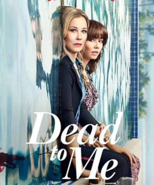 Coi như đã chết (Phần 2) (Dead to Me (Season 2)) [2020]