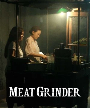 Cối Xay Thịt Người (Meat Grinder/Cheuuat gaawn chim) [2009]