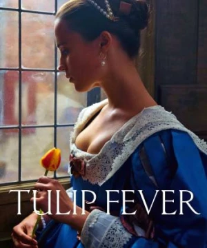 Cơn Sốt Hoa Tulip (Tulip Fever) [2017]