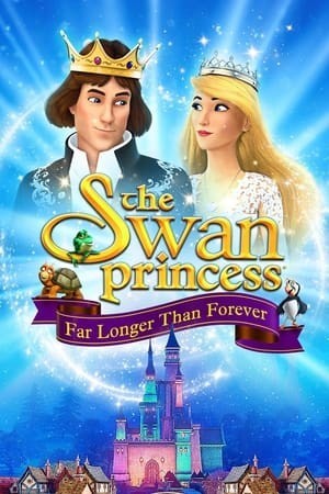 Công Chúa Thiên Nga: Hơn Cả Mãi Mãi (The Swan Princess: Far Longer Than Forever) [2023]