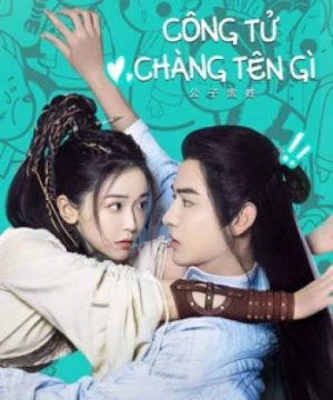 Công Tử Chàng Tên Gì (Hello There) [2023]