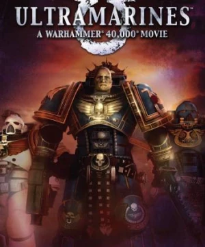  Cuộc Chiến Người Máy (Ultramarines: A Warhammer 40,000 Movie) [2010]