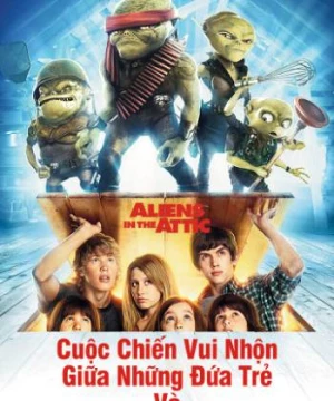 Cuộc Chiến Vui Nhộn Giữa Những Đứa Trẻ Và Người Ngoài Hành Tinh (Aliens In The Attic) [2009]