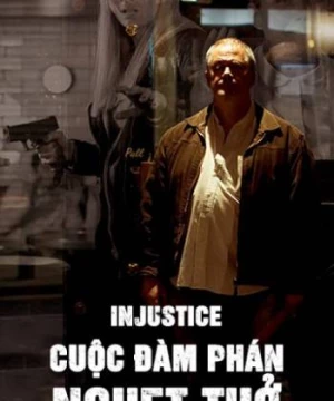 Cuộc Đàm Phán Nghẹt Thở (Injustice) [2017]