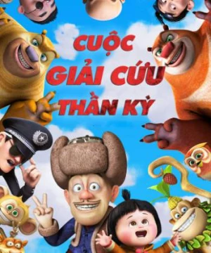 Cuộc Giải Cứu Thần Kỳ (Boonie Bears: To the Rescue) [2014]