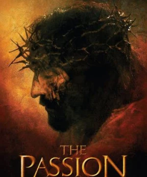 Cuộc Khổ Nạn Của Chúa Giêsu (The Passion of the Christ) [2004]