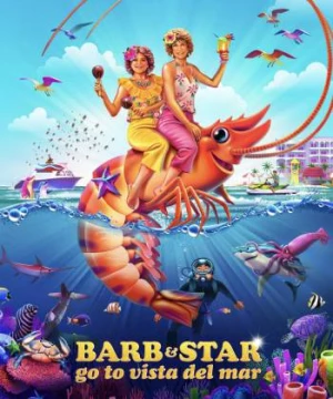 Cuộc Phiêu Lưu Của Barb Và Star: Đường Đến Vista Del Mar (Barb and Star Go to Vista Del Mar) [2021]