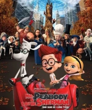 Cuộc Phiêu Lưu của Mr. Peabody và Cậu Bé Sherman (Mr. Peabody & Sherman) [2014]