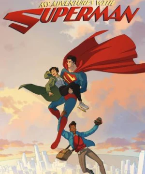 Cuộc Phiêu Lưu Cùng Superman (My Adventures with Superman) [2023]