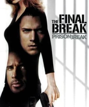 Cuộc Vượt Ngục Cuối Cùng (Prison Break: The Final Break) [2009]