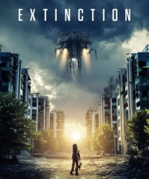 Cuộc Xâm Lược Từ Hành Tinh Khác (Extinction) [2018]