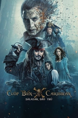 Cướp Biển Vùng Caribbean 5: Salazar Báo Thù (Pirates Of The Caribbean: Dead Men Tell No Tales) [2017]