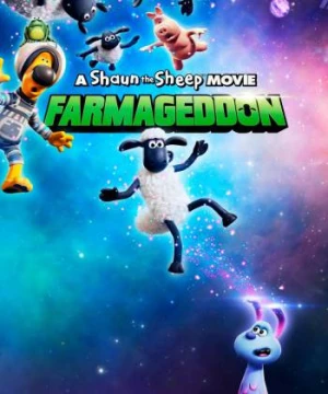 Cừu Quê Ra Phố: Người Bạn Ngoài Hành Tinh (A Shaun the Sheep Movie: Farmageddon) [2019]