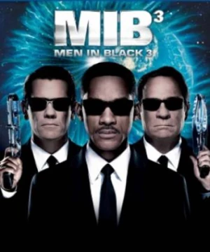 Đặc Vụ Áo Đen 3 (Men in Black 3) [2012]