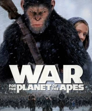 Đại Chiến Hành Tinh Khỉ (War for the Planet of the Apes) [2017]