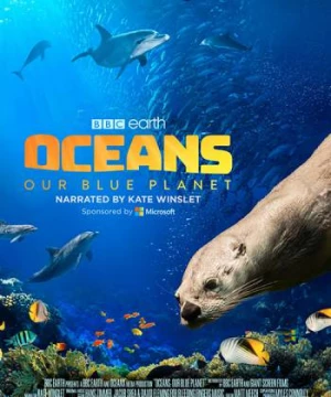 Đại Dương: Hành Tinh Xanh Của Chúng Ta (Oceans: Our Blue Planet) [2018]