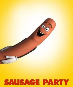 Đại Tiệc Xúc Xích (Sausage Party) [2016]