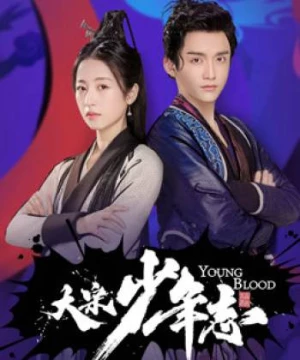 Đại Tống Thiếu Niên Chí (Young Blood) [2019]