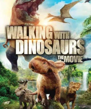 Dạo Bước Cùng Khủng Long (Walking with Dinosaurs 3D) [2013]