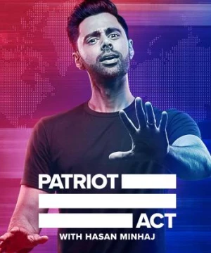 Đạo luật yêu nước với Hasan Minhaj (Phần 1) (Patriot Act with Hasan Minhaj (Season 1)) [2018]