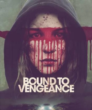 Đảo Ngược Tình Thế (Bound to Vengeance) [2015]