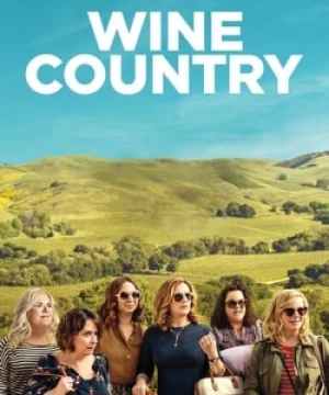 Đất Nước Rượu Vang (Wine Country) [2019]