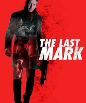 Dấu Vết Cuối Cùng (The Last Mark) [2022]