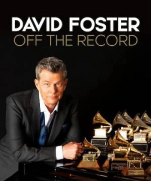 David Foster: Đằng sau những bản hit (David Foster: Off the Record) [2019]