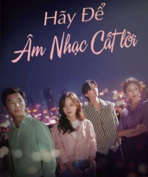 Để Âm Nhạc Cất Lời (I Wanna Hear Your Song) [2019]