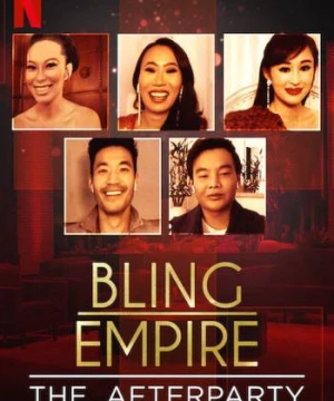 Đế chế phô trương - Tiệc hậu (Bling Empire - The Afterparty) [2021]